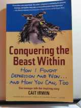 9780812932478-0812932471-Conquering the Beast Within: How I Fought Depression and Won . . . and How You Can, Too