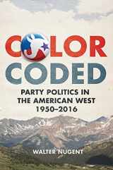9780806161693-0806161698-Color Coded: Party Politics in the American West, 1950–2016