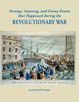 9780806358833-0806358831-Strange, Amazing, and Funny Events That Happened During the Revolutionary War