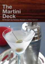 9780811859844-0811859843-The Martini Deck: 50 Straight-Up Fabulous Recipes