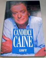 9780330319690-0330319698-Candidly Caine: Incorporating Conversations With Michael Caine