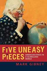 9780742535893-0742535894-Five Uneasy Pieces: American Ethics in a Globalized World