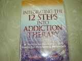 9780471599807-0471599808-Integrating the 12 Steps into Addiction Therapy: A Resource Collection and Guide for Promoting Recovery