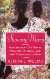 9780446530668-0446530662-Showing Mary: How Women Can Share Prayers, Wisdom, and the Blessings of God