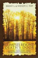 9781932280883-193228088X-Glimpses Beyond Death's Door: Gospel Insights into Near-death Experiences