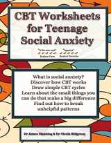 9781534951129-1534951121-CBT Worksheets for Teenage Social Anxiety: A CBT workbook to help you record your progress using CBT for social anxiety. This workbook is full of ... CBT therapy and CBT books on social anxiety.