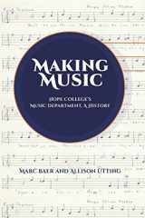 9781732085435-1732085439-Making Music: Hope College's Music Department, A History (Visiting Research Fellows Lecture Series)