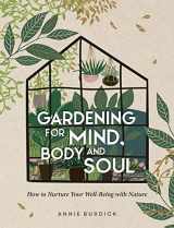 9781800071629-1800071620-Gardening For Mind, Body and Soul: How To Nurture Your Well-Being With Nature