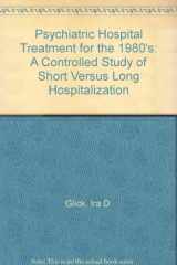 9780669015027-0669015024-Short Vs Long Psychiatric Hospitalization: A Controlled Study