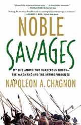 9780684855110-0684855119-Noble Savages: My Life Among Two Dangerous Tribes -- the Yanomamo and the Anthropologists