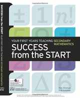 9780873536738-0873536738-Success from the Start: Your First Years Teaching Secondary Mathematics