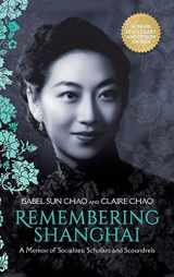 9780999393802-0999393804-Remembering Shanghai: A Memoir of Socialites, Scholars and Scoundrels