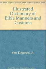 9780806507071-0806507071-Illustrated Dictionary of Bible Manners and Customs