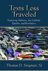 9780809155255-0809155257-Texts Less Traveled: Exploring Hebrews, the Catholic Epistles, and Revelation