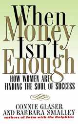 9780446523035-0446523038-When Money Isn't Enough: How Women Are Finding the Soul of Success