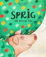 9780998862309-0998862304-Sprig the Rescue Pig