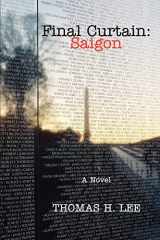 9780595383771-0595383777-Final Curtain: Saigon: A Novel