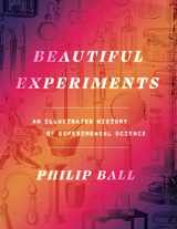 9780226825823-0226825825-Beautiful Experiments: An Illustrated History of Experimental Science