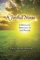 9780809146871-0809146878-Joyful Noise, A: A Monastic Approach to the Psalms