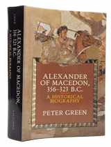 9780520071650-0520071654-Alexander of Macedon, 356-323 B.C.: A Historical Biography