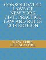 9781720095200-1720095205-CONSOLIDATED LAWS OF NEW YORK CIVIL PRACTICE LAW AND RULES 2018 EDITION