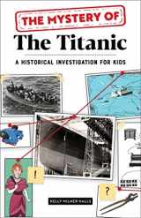 9781647398774-1647398770-The Mystery of The Titanic: A Historical Investigation for Kids
