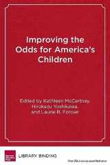 9781612506906-1612506909-Improving the Odds for America's Children: Future Directions in Policy and Practice