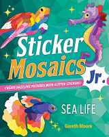 9781250279682-1250279682-Sticker Mosaics Jr.: Sea Life: Create Dazzling Pictures with Glitter Stickers!