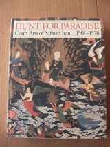9788884915900-8884915902-Hunt for Paradise: Court Arts of Safavid Iran 1501-76