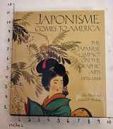9780810935013-0810935015-Japonisme Comes to America: The Japanese Impact on the Graphic Arts 1876-1925