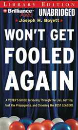 9781423364221-1423364228-Won't Get Fooled Again: A Voter's Guide to Seeing Through the Lies, Getting Past the Propaganda, and Choosing the Best Leaders
