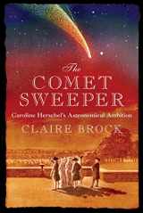 9781840467208-1840467207-The Comet Sweeper: Caroline Herschel's Astronomical Ambition