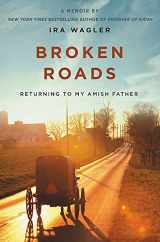 9781546012061-1546012060-Broken Roads: Returning to My Amish Father