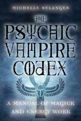9781578633210-1578633214-The Psychic Vampire Codex: A Manual of Magick and Energy Work