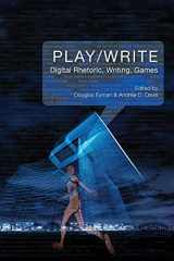 9781602357310-1602357315-Play/Write: Digital Rhetoric, Writing, Games
