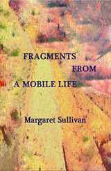 9780998514048-0998514047-Fragments From a Mobile Life