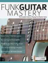 9781789330571-1789330572-Funk Guitar Mastery: The Complete Guide to Playing Funk Rhythm Guitar (Play Funk Guitar)