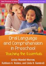 9781462524006-1462524001-Oral Language and Comprehension in Preschool: Teaching the Essentials (Best Practices in Action Series)