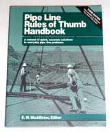 9780884150947-0884150941-Pipe Line Rules of Thumb Handbook: A Manual of Quick, Accurate Solutions to Everyday Pipe Line Problems