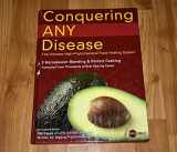 9780981879710-0981879713-Conquering ANY Disease (book)