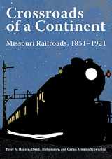 9780253062369-0253062365-Crossroads of a Continent: Missouri Railroads, 1851-1921 (Railroads Past and Present)