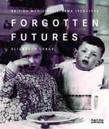 9781906155940-1906155941-Forgotten Futures: British Municipal Cinema 1920-1980