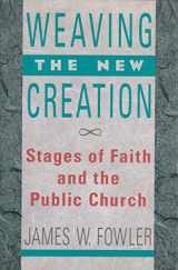 9780060628451-0060628456-Weaving the New Creation: Stages of Faith and the Public Church