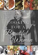 9781480864610-1480864617-Cooking for a Beautiful Woman: The Tastes and Tales of a Wonderful Life