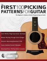 9781789333541-1789333547-The First 100 Picking Patterns for Guitar: The Beginner’s Guide to Perfect Fingerpicking on Guitar (Beginner Guitar Books)