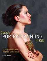 9781440310614-1440310610-Classic Portrait Painting in Oils: Keys to Mastering Diverse Skin Tones