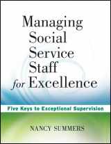 9780470527948-0470527943-Managing Social Service Staff for Excellence: Five Keys to Exceptional Supervision