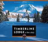 9780615383743-0615383742-Timberline Lodge: A Love Story, Diamond Jubilee Edition