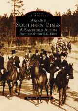 9780738554198-0738554197-Around Southern Pines: A Sandhills Album, Photographs by E.C. Eddy (Images of America)