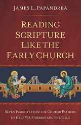 9781644134818-1644134810-Reading Scripture Like the Early Church: Seven Insights from the Church Fathers to Help You Understand the Bible